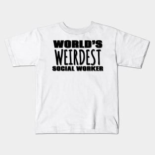 World's Weirdest Social Worker Kids T-Shirt